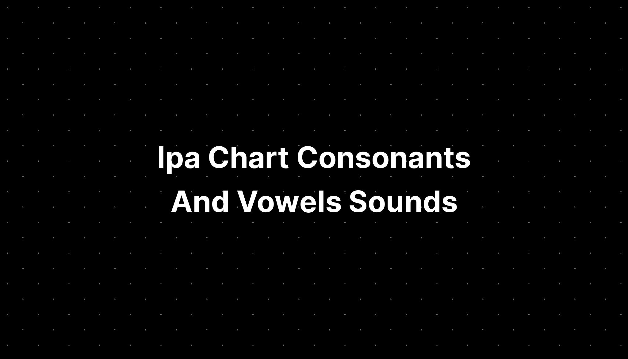 Ipa Chart Consonants And Vowels Sounds - IMAGESEE